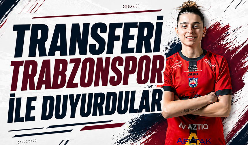 Transferi Trabzonspor ile duyurdular...