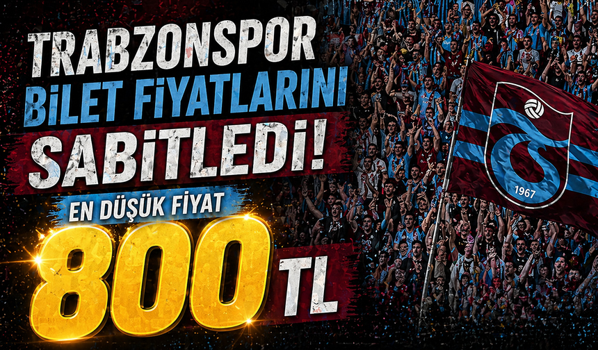 Trabzonspor yeni sezonda bilet fiyatlarını sabitledi! En düşük 800 TL