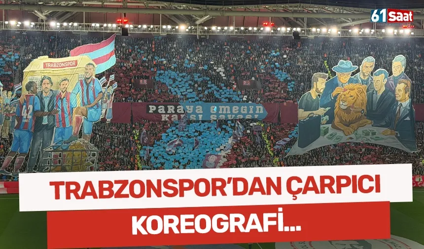 Trabzonspor taraftarlarından çarpıcı koreografi: “Paraya karşı emeğin savaşı”