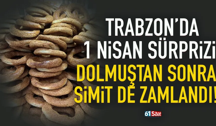 Trabzon'da dolmuşun ardından simite de zam geldi...