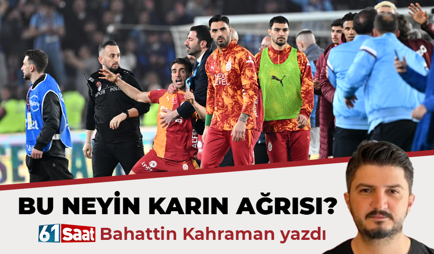 Bahattin Kahraman yazdı! BU NEYİN KARIN AĞRISI?