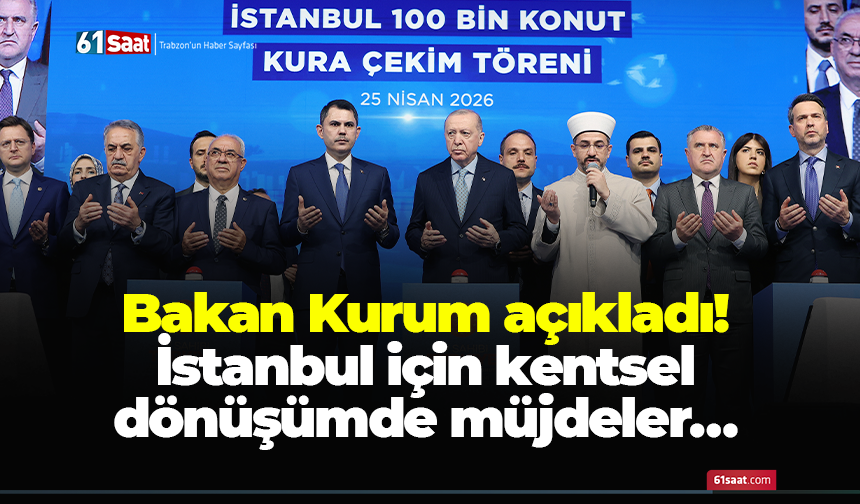Bakan Kurum açıkladı! İstanbul için kentsel dönüşümde müjdeler…