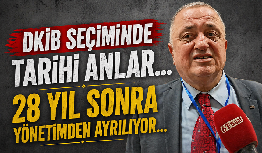 DKİB seçiminde tarihi anlar…  28 yıl sonra yönetimden ayrılıyor…