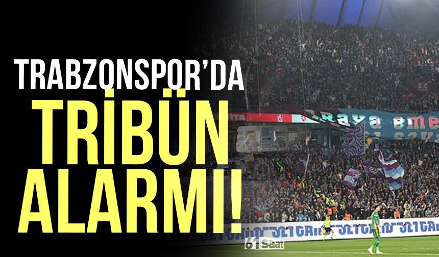 Trabzonspor'da tribün alarmı!