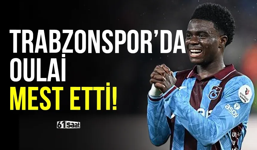 Trabzonspor'da Oulai mest etti!