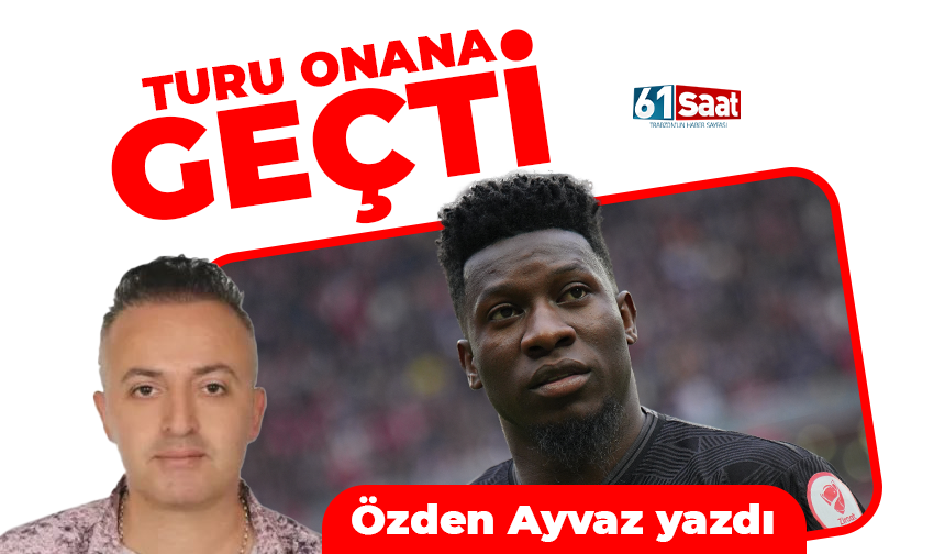 TURU ONANA GEÇTİ