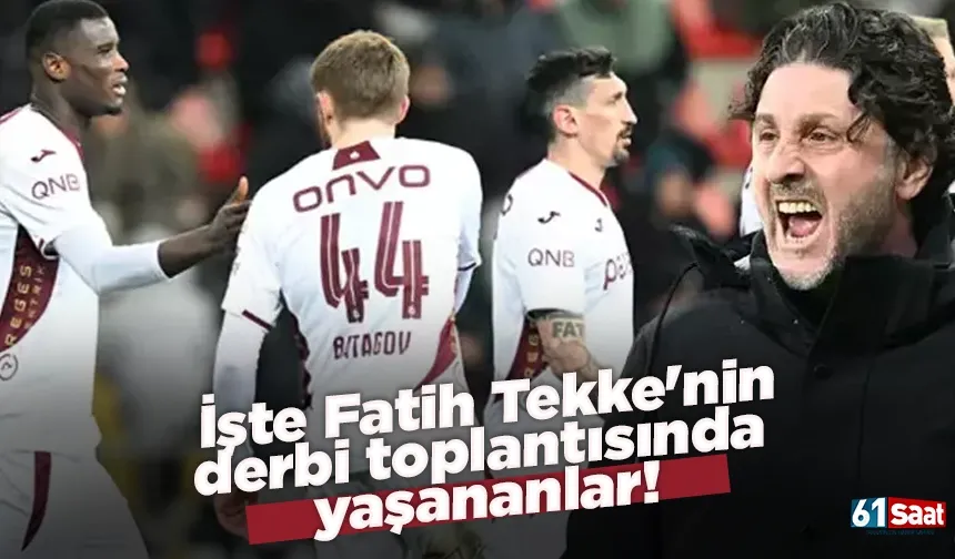 İşte Fatih Tekke'nin derbi toplantısında yaşananlar!