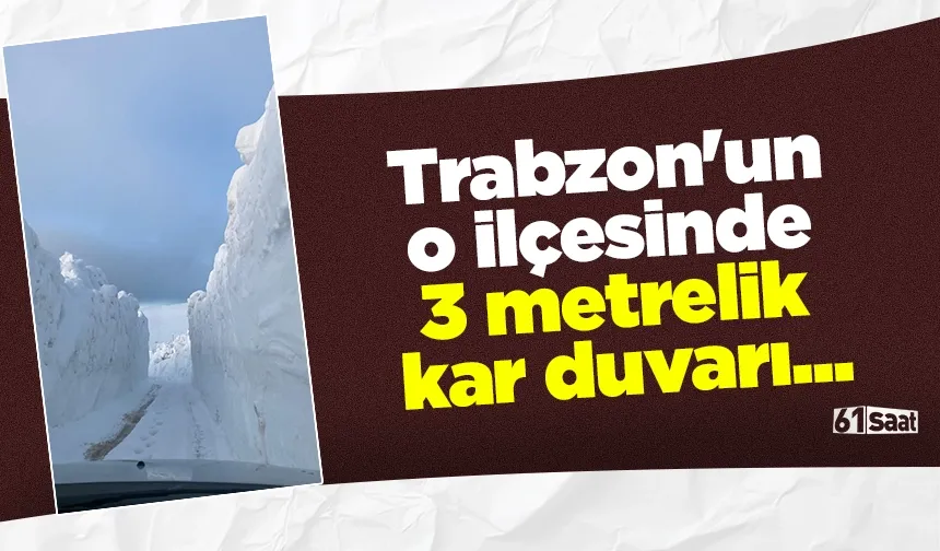 Trabzon'un o ilçesinde 3 metrelik kar duvarı...