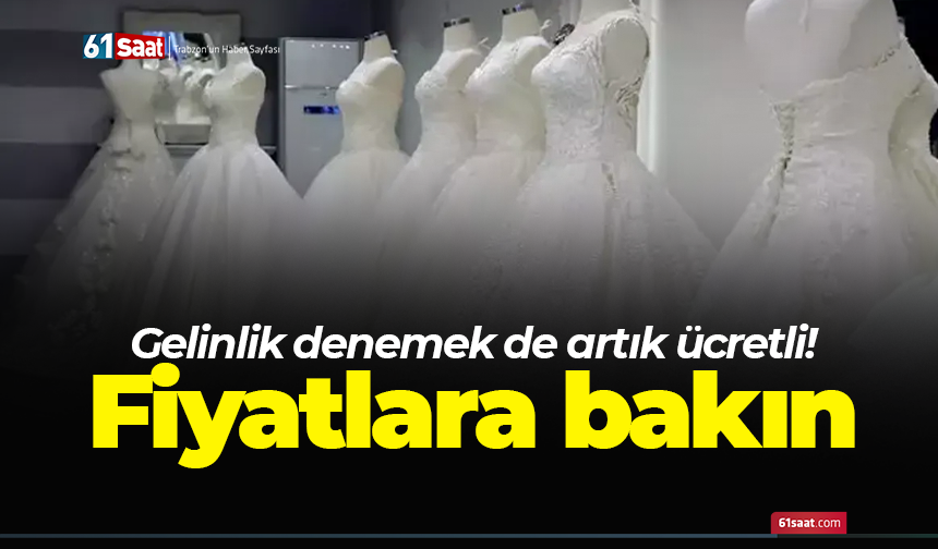 Gelinlik denemek de artık ücretli! Fiyatlara bakın