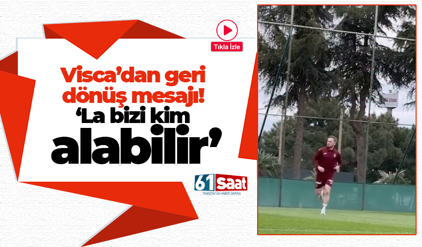 Visca’dan geri dönüş mesajı! ‘La bizi kim alabilir’