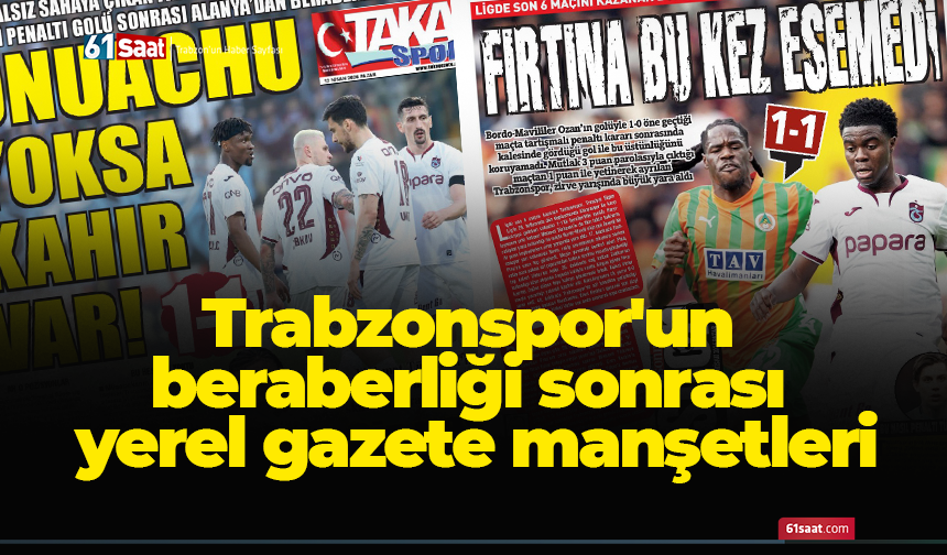 Trabzonspor'un beraberliği sonrası yerel gazete manşetleri