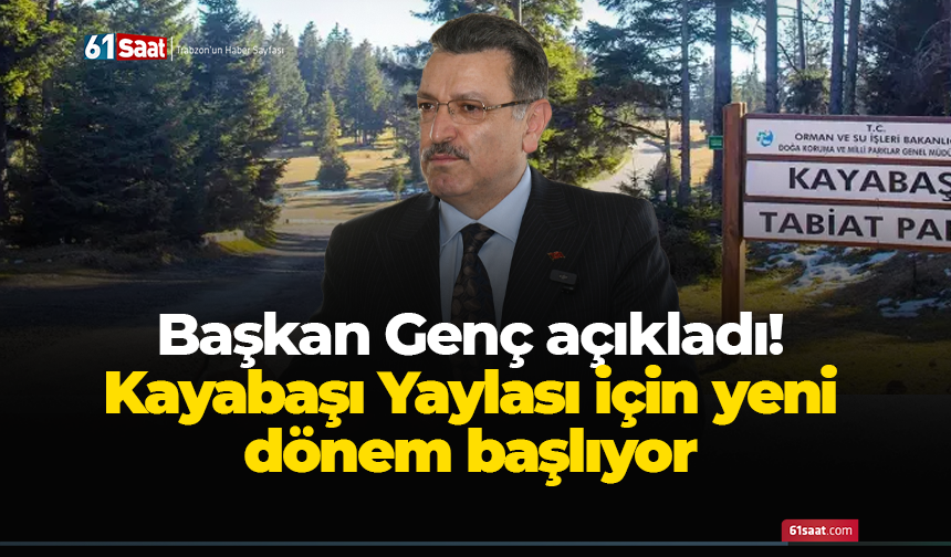 Başkan Genç açıkladı! Kayabaşı Yaylası için yeni dönem başlıyor