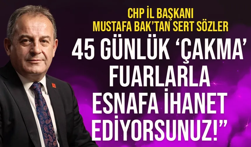 Mustafa Bak'tan Trabzon'da set sözler: 45 günlük çakma fuarlarla esnafa ihanet ediyorsunuz...