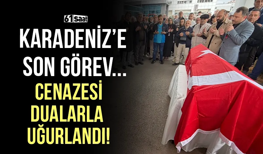 Müdürlük yaptığı hastaneden cenazesi dualarla uğurlandı! Karadeniz'e son görev...