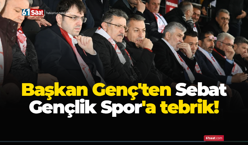 Başkan Genç'te Sebat Gençlik Spor'a tebrik!