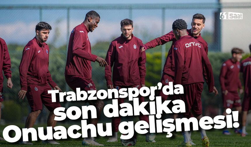 Trabzonspor'da son dakika Onuachu gelişmesi!