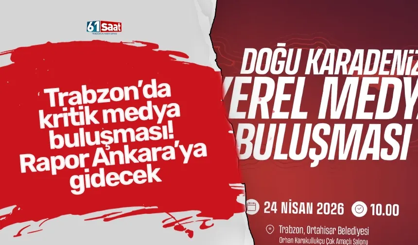 Trabzon’da kritik medya buluşması! Rapor Ankara’ya gidecek
