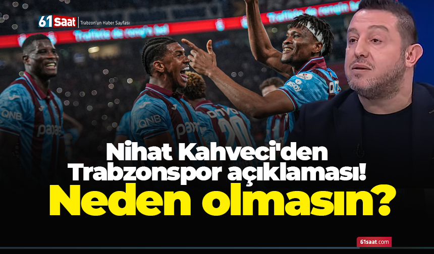 Kahveci'den Trabzonspor açıklaması! Neden olmasın?