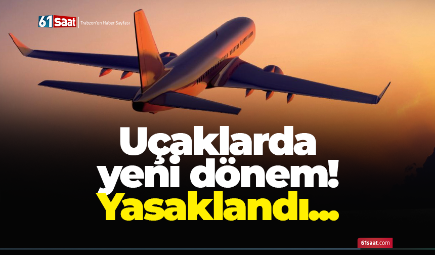 Uçaklarda yeni dönem! Yasaklandı...