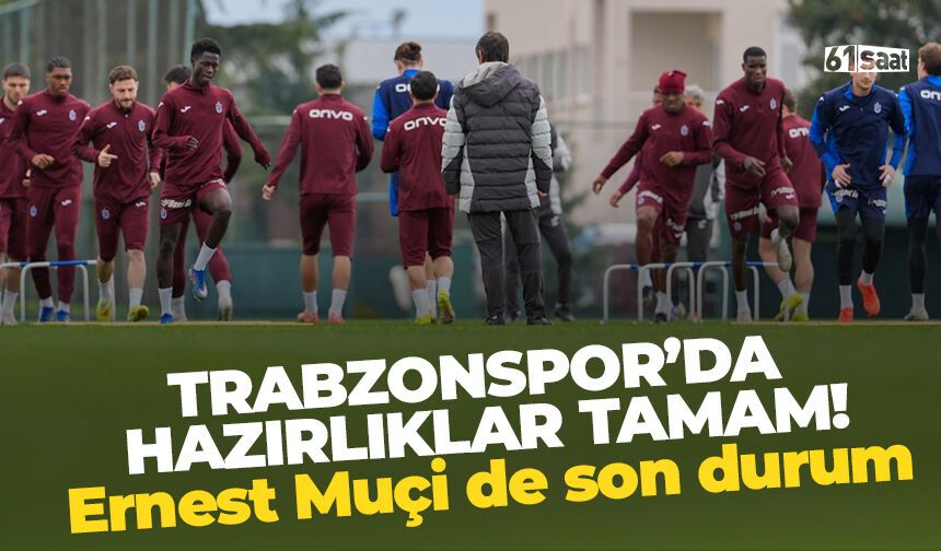 Trabzonspor'da hazırlıklar tamam! Muçi maç saatinde
