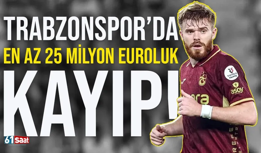 Trabzonspor'da en az 25 Milyon Euroluk kayıp...