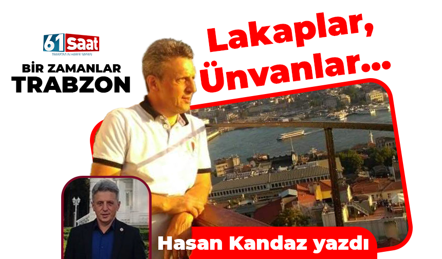 Lakaplar, Ünvanlar…