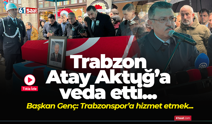 Trabzon Atay Aktuğ'a veda etti! Başkan Genç: Trabzonspor’a hizmet etmek...