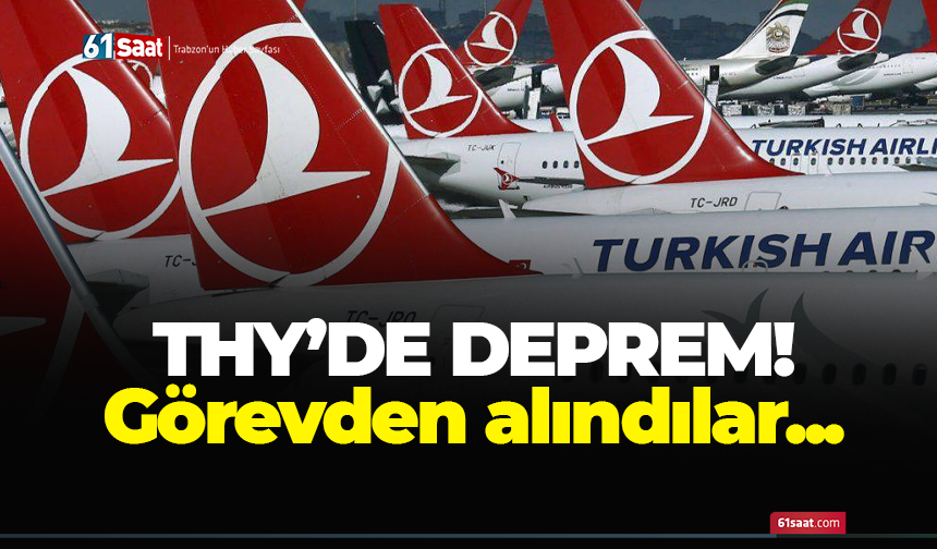 THY’de deprem yaşanıyor! Görevden alındılar