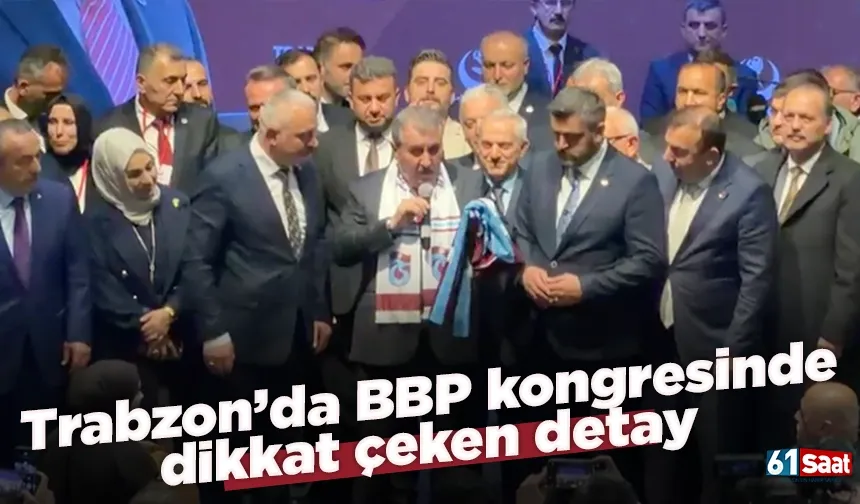 Trabzon’da BBP kongresinde dikkat çeken detay