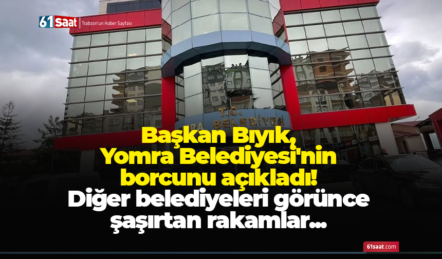Başkan Bıyık, Yomra Belediyesi'nin borcunu açıkladı! Diğer belediyeleri görünce şaşırtan rakamlar...