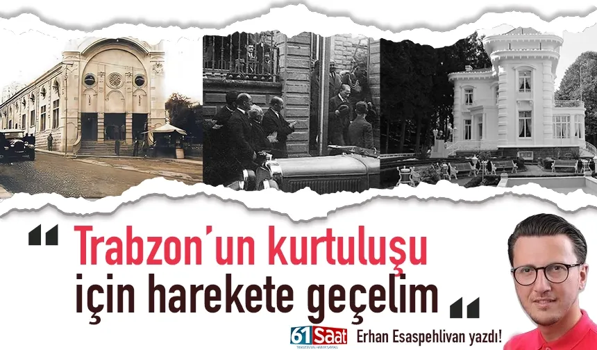 Trabzon’un Kurtuluşu  için harekete geçelim