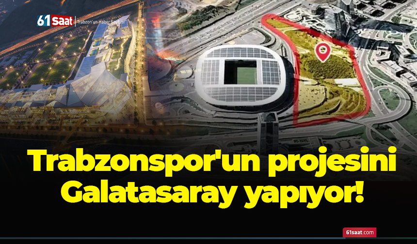 Trabzonspor'un projesini Galatasaray yapıyor!