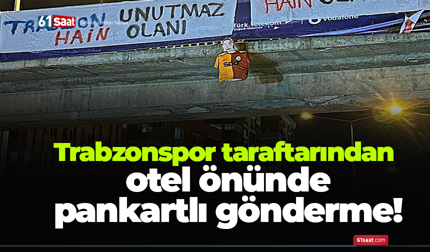 Trabzonspor taraftarından otel önünde pankartlı gönderme!