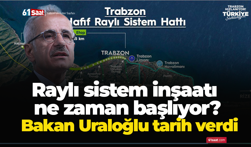 Raylı sistem inşaatı ne zaman başlıyor? Bakan Uraloğlu tarih verdi