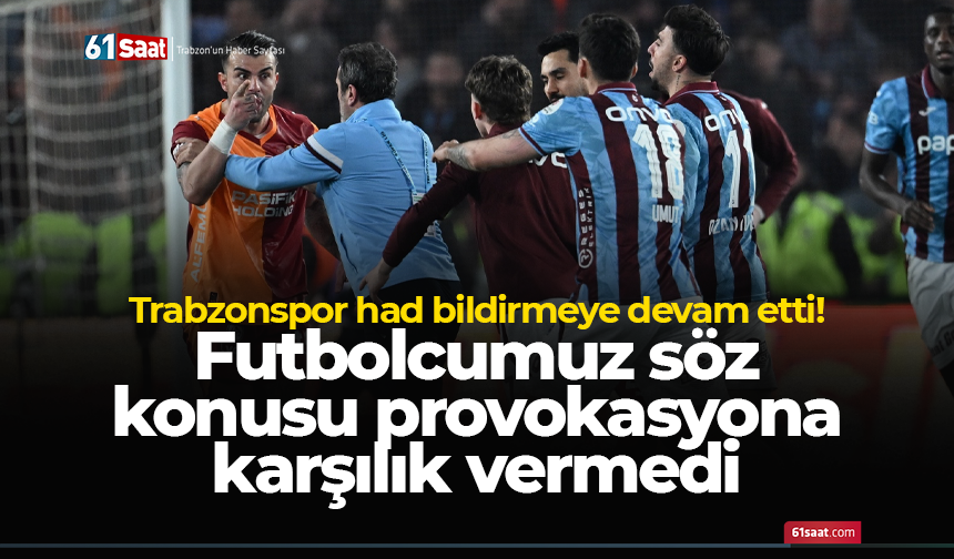 Trabzonspor had bildirmeye devam etti! Futbolcumuz söz konusu provokasyona karşılık vermedi