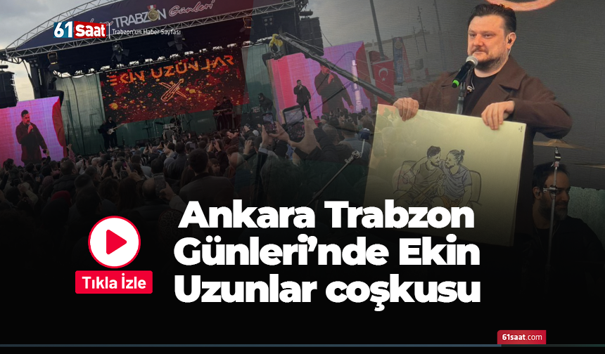 Ankara Trabzon Günleri’nde Ekin Uzunlar coşkusu