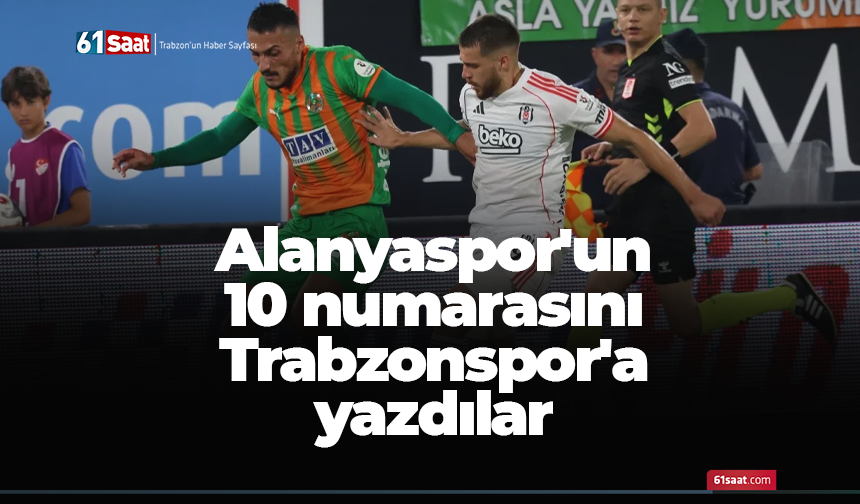 Alanyaspor'un 10 numarasını Trabzonspor'a yazdılar