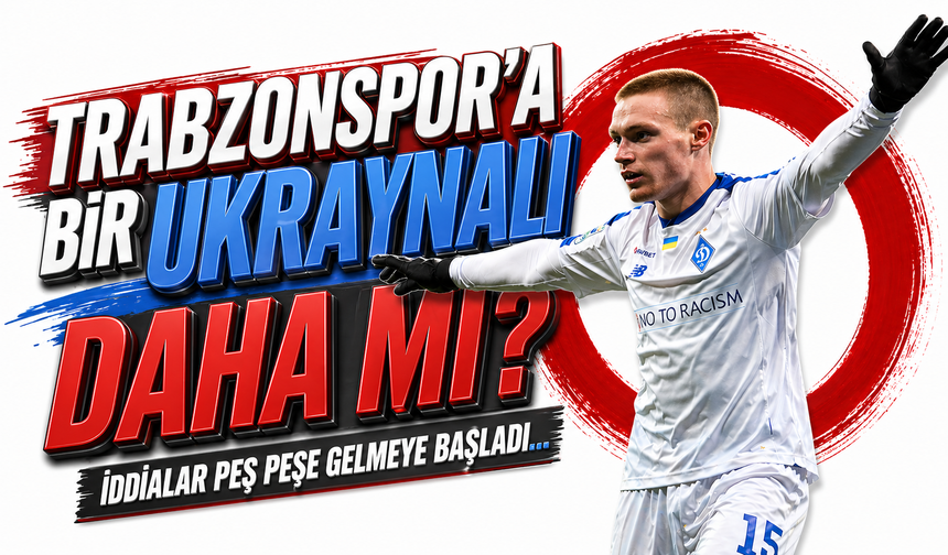 Trabzonspor'da Ukrayna pazarı hareketlendi...