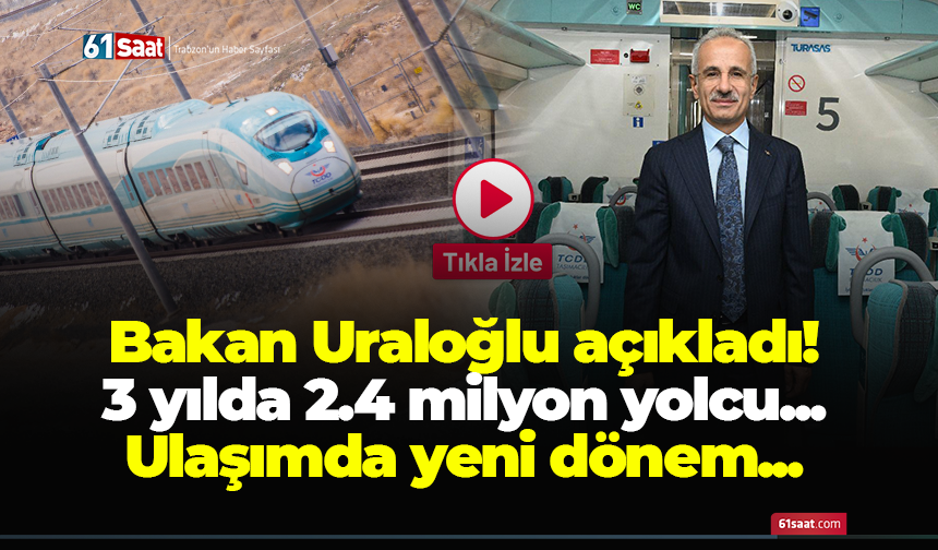 Bakan Uraloğlu açıkladı! 3 yılda 2.4 milyon yolcu...