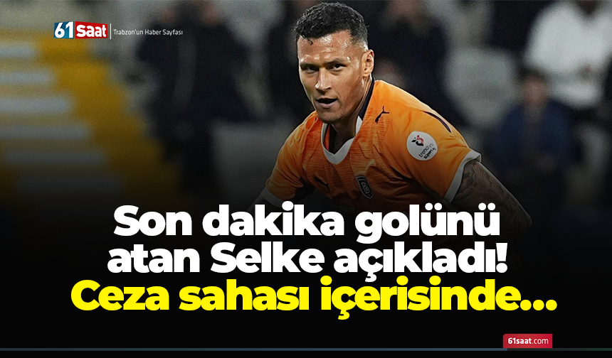 Son dakika golünü atan Selke açıkladı! Ceza sahası içerisinde…