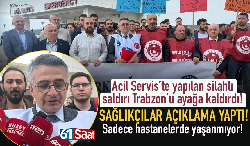 Acil serviste silahlı saldırı Trabzon'u ayağa kaldırdı...