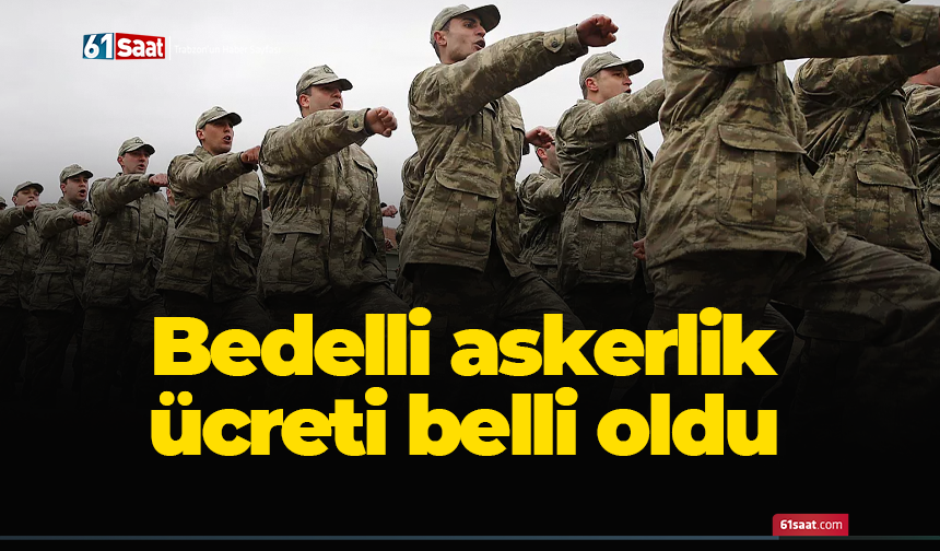 Bedelli askerlik ücreti belli oldu!