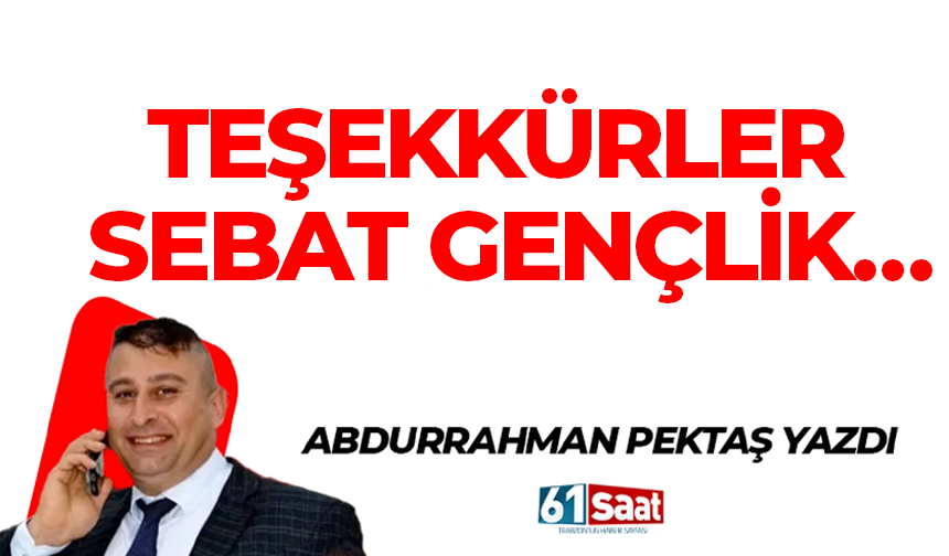 TEŞEKKÜRLER SEBAT GENÇLİK…