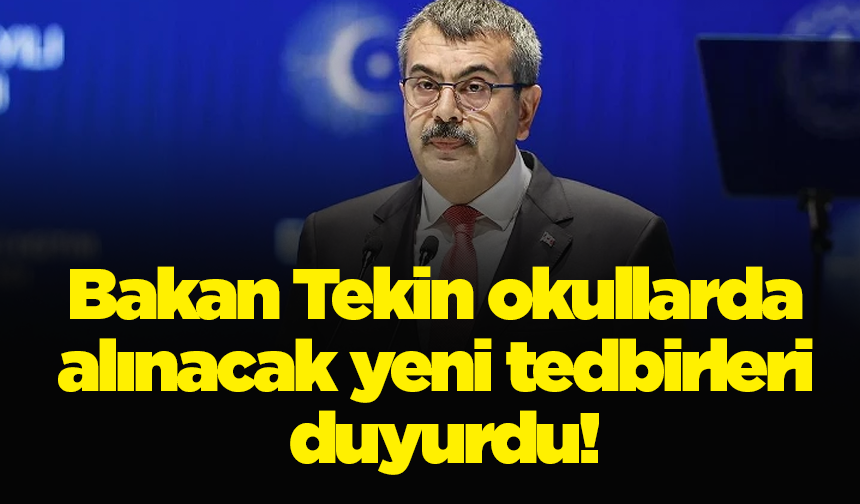 Bakan Tekin okullarda alınacak yeni tedbirleri duyurdu!