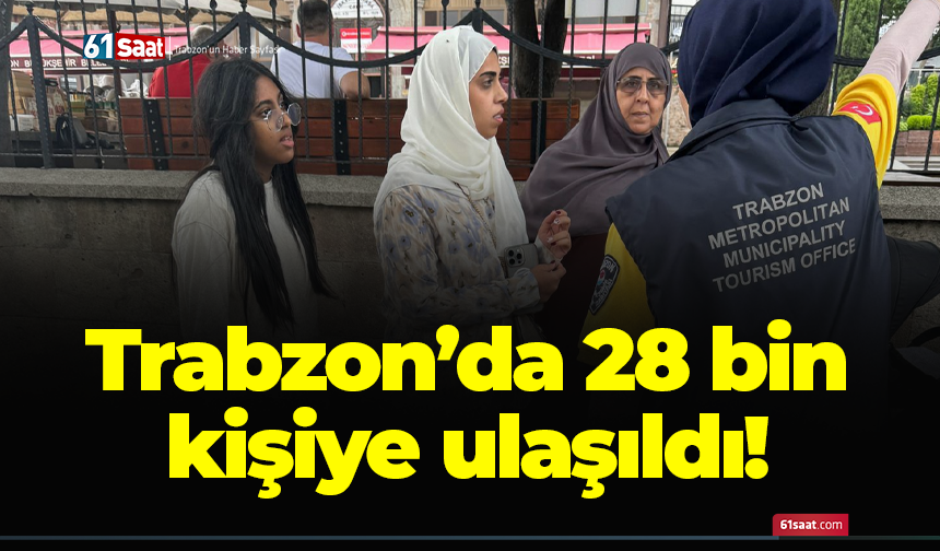 Trabzon’da 28 bin kişiye ulaşıldı!