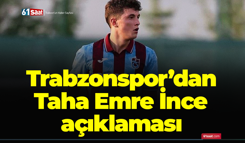 Trabzonspor’dan Taha Emre İnce açıklaması