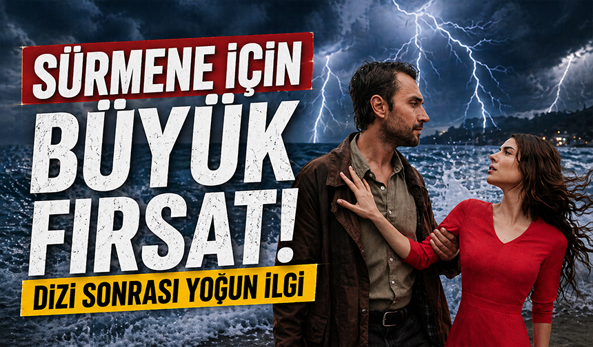 Sürmene için büyük fırsat! Dizi sonrası yoğun ilgi