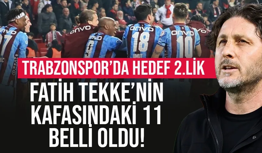Trabzonspor'da hedef 2.'lik... Muhtemel 11'ler belli oldu...