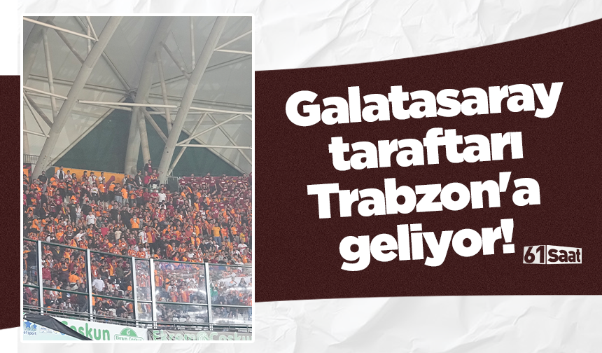 Galatasaray taraftarı Trabzon'a geliyor!