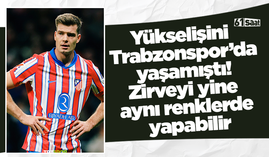 Yükselişini Trabzonspor’da yaşamıştı! Zirveyi yine aynı renklerde yapabilir